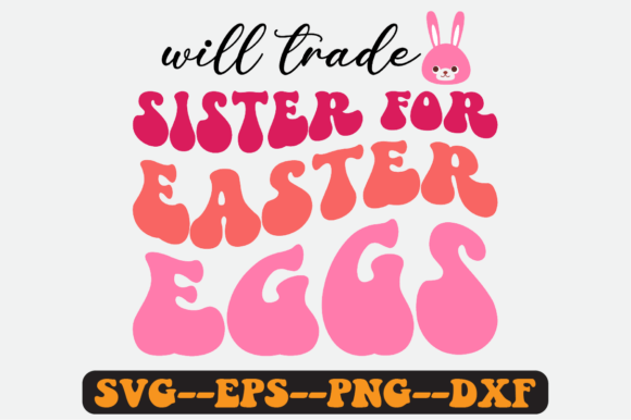 Download Will Trade Sister for Easter Eggs Svg - Will trade sister for easter eggs Collection
