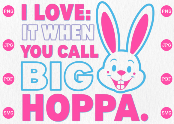 Download I Love It when You Call Me Big Hoppa PNG - Png Collection